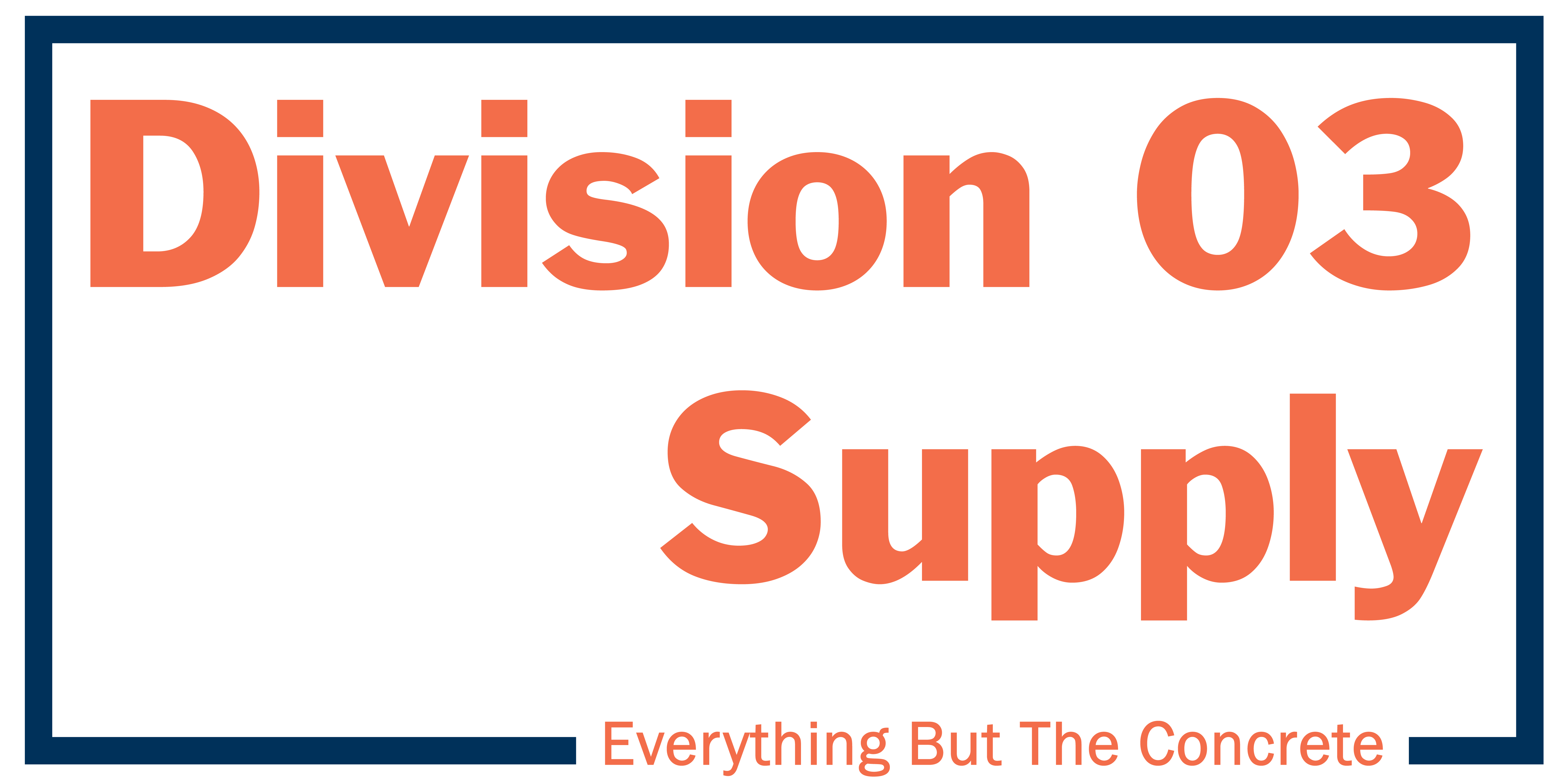 Division 03 Supply — Everything But The Concrete